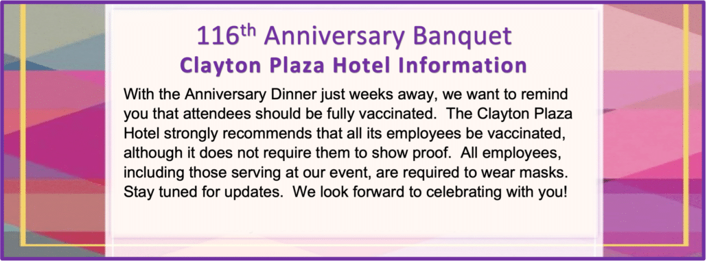 With the Anniversary Dinner just weeks away, we want to remind you that attendees should be fully vaccinated.  
